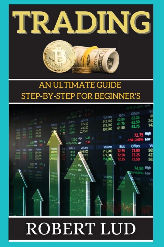 Trading: An Ultimate Guide Step-by-step For Beginner's