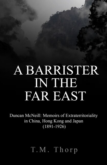 Front cover_A Barrister in the Far East - Duncan McNeill