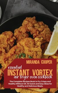 Couverture_Essential Instant Vortex Air Fryer Oven Cookbook