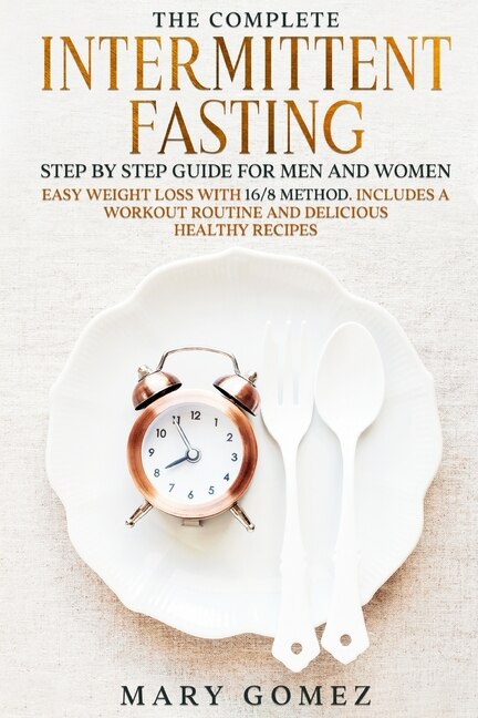 The Complete Intermittent Fasting Step By Step Guide For Men And Women ...
