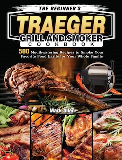 Couverture_The Beginner's Traeger Grill And Smoker Cookbook