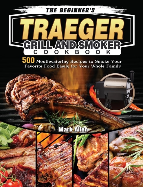Couverture_The Beginner's Traeger Grill And Smoker Cookbook