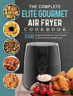 Front cover_The Complete Elite Gourmet Air Fryer Cookbook