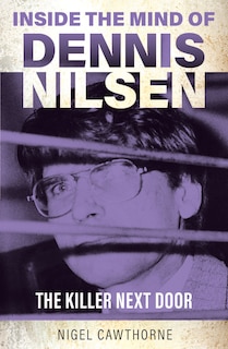 Couverture_Inside the Mind of Dennis Nilsen