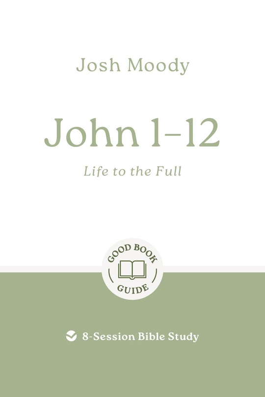 Front cover_John 1–12: Life to the Full