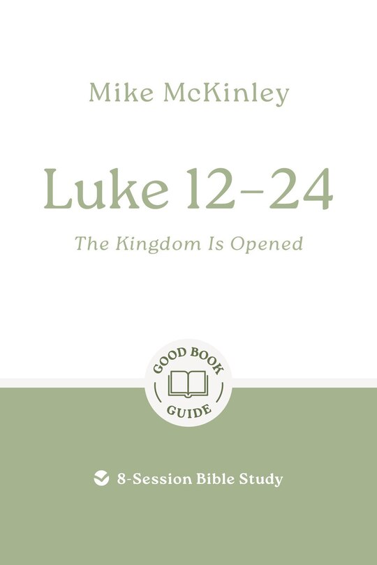 Front cover_Luke 12–24: The Kingdom Is Opened