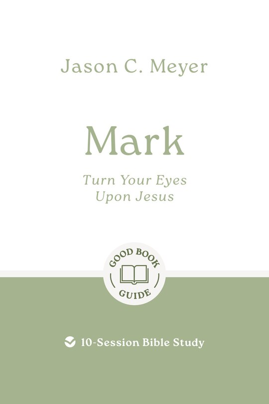 Front cover_Mark: Turn Your Eyes Upon Jesus