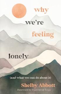 Front cover_Why We’re Feeling Lonely (and What We Can Do About It)