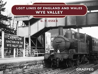 Couverture_Lost Lines of England and Wales: Wye Valley