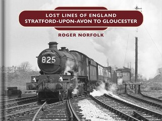 Couverture_Lost Lines: Stratford upon Avon to Gloucester