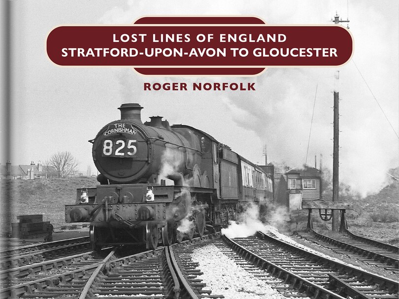 Couverture_Lost Lines: Stratford upon Avon to Gloucester