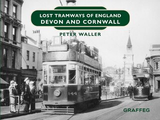 Front cover_Lost Tramways of England: Devon and Cornwall