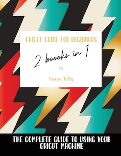 Couverture_Cricut Guide For Beginners 2 Books In 1