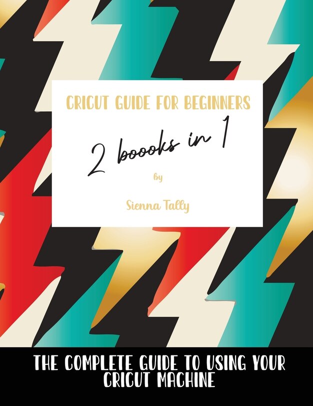 Couverture_Cricut Guide For Beginners 2 Books In 1