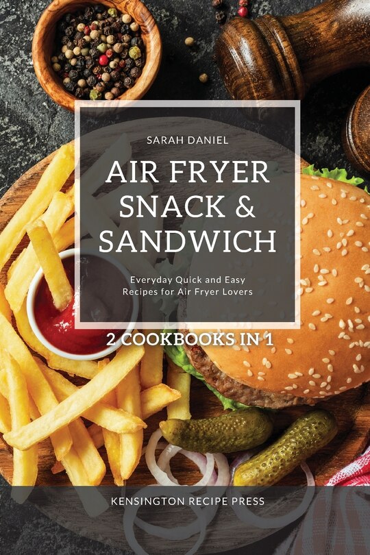 Front cover_Air Fryer Snack and Sandwich 2 Cookbooks in 1