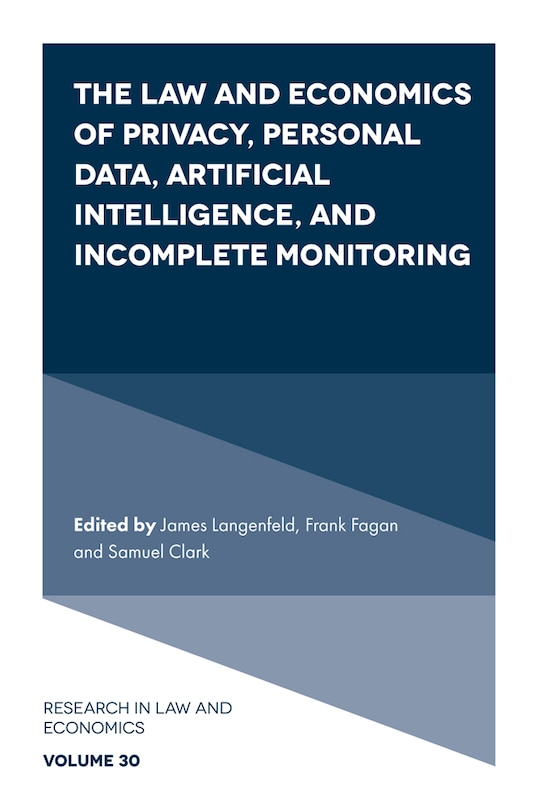 Front cover_The Law and Economics of Privacy, Personal Data, Artificial Intelligence, and Incomplete Monitoring