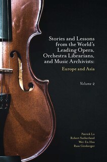Couverture_Stories and Lessons from the World’s Leading Opera, Orchestra Librarians, and Music Archivists, Volume 2