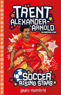 Couverture_Soccer Rising Stars: Trent Alexander-Arnold