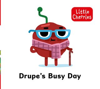 Front cover_Little Cherries Book 4: Drupe's Busy Day