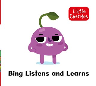 Front cover_Little Cherries Book 10: Bing Listens and Learns