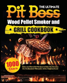 Front cover_The Ultimate Pit Boss Wood Pellet Smoker And Grill Cookbook