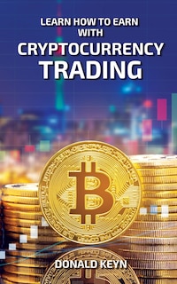 Front cover_Learn How To Earn With Cryptocurrency Trading