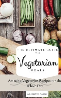Couverture_The Ultimate Guide to Vegetarian Meals