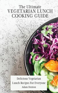 Couverture_The Ultimate Vegetarian Lunch Cooking Guide