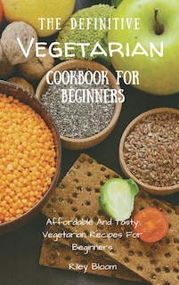 Couverture_The Definitive Vegetarian Cookbook For Beginners