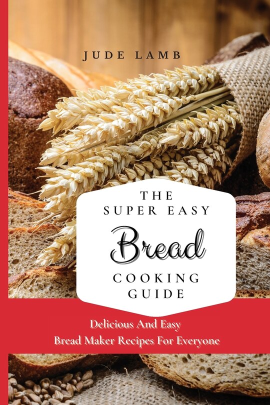 Front cover_The Super Easy Bread Cooking Guide