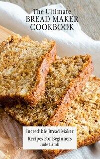 Couverture_The Ultimate Bread Maker Cookbook