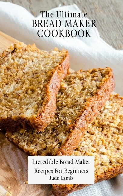 Couverture_The Ultimate Bread Maker Cookbook