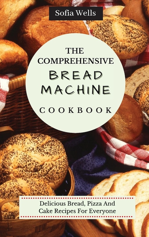 Front cover_The Comprehensive Bread Machine Cookbook