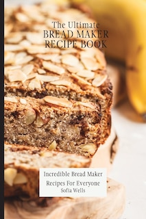 Front cover_The Ultimate Bread Maker Recipe Book