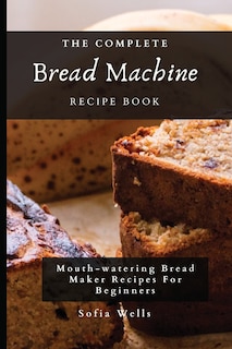 Front cover_The Complete Bread Machine Recipe Book