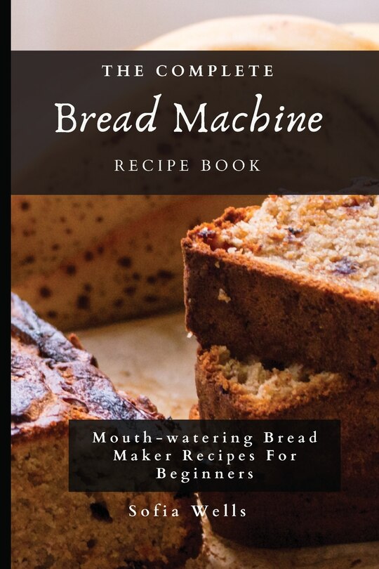 Front cover_The Complete Bread Machine Recipe Book