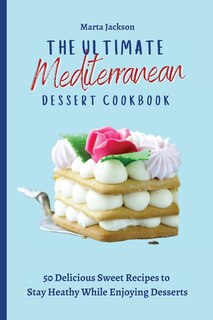 Couverture_The Ultimate Mediterranean Dessert Cookbook