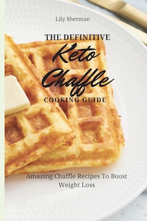 Couverture_The Definitive KETO Chaffle Cooking Guide