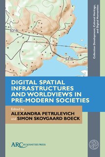 Couverture_Digital Spatial Infrastructures and Worldviews in Pre-Modern Societies
