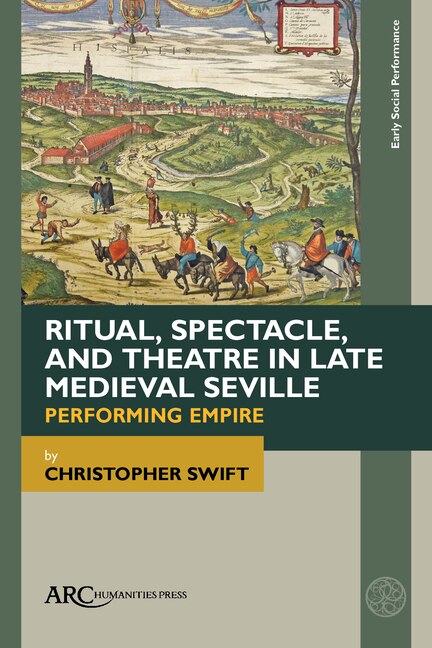 Front cover_Ritual, Spectacle, and Theatre in Late Medieval Seville