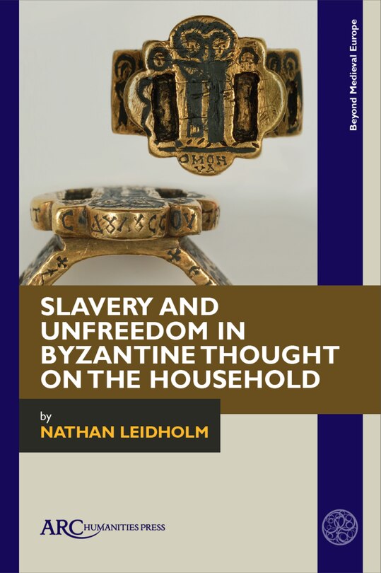 Couverture_Slavery and Unfreedom in Byzantine Thought on the Household