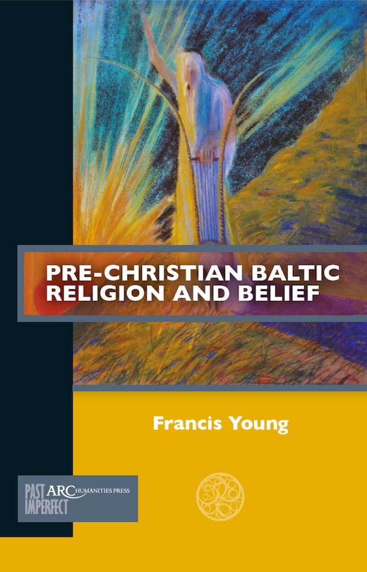 Front cover_Pre-Christian Baltic Religion and Belief