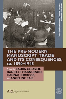 Front cover_The Pre-Modern Manuscript Trade and its Consequences, ca. 1890–1945