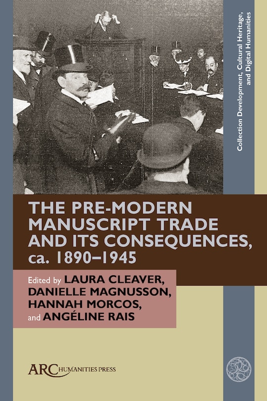 Front cover_The Pre-Modern Manuscript Trade and its Consequences, ca. 1890–1945