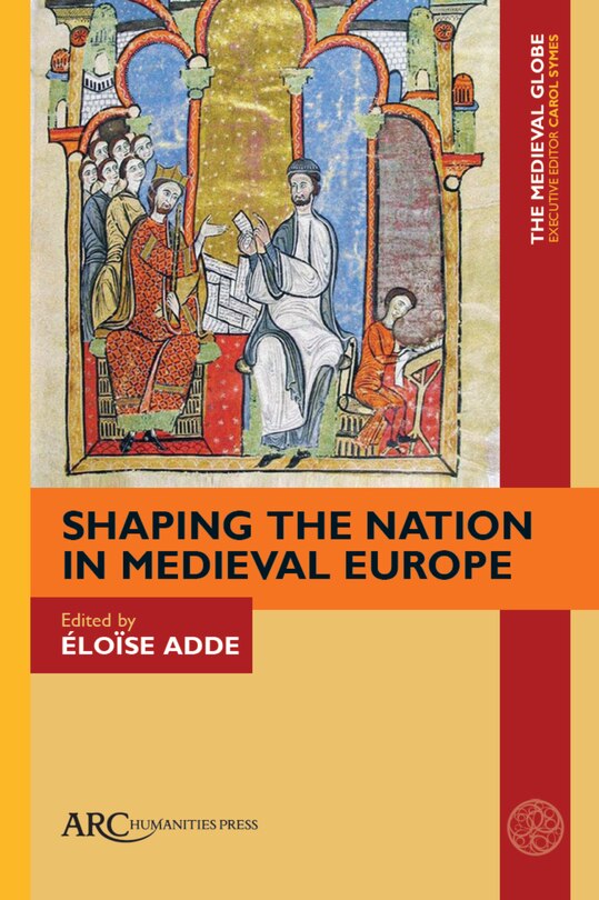 Front cover_Shaping the Nation in Medieval Europe