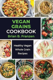 Front cover_Vеgаn Grаіnѕ сооkВооk