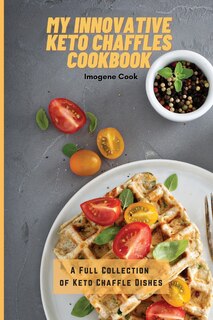 Couverture_My Innovative Keto Chaffles Cookbook