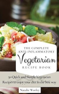 Front cover_The Complete Anti-Inflammatory Vegetarian Recipes Book