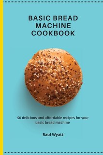 Front cover_Basic Bread Machine Cookbook