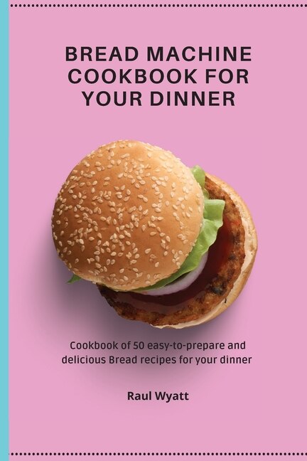 Front cover_Bread Machine Cookbook for your Dinner